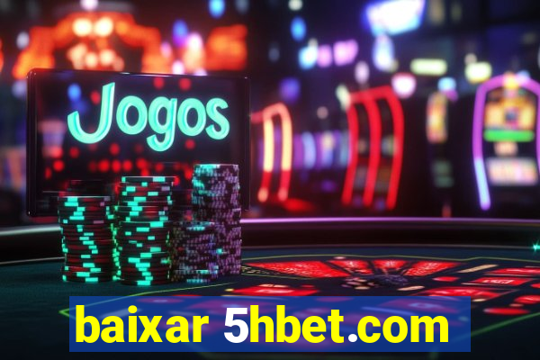 baixar 5hbet.com